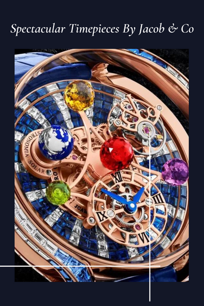 Spectacular Timepieces By Jacob & Co